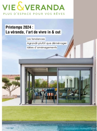 Franchise Vie & Véranda : printemps 2024, la véranda, un art de vivre in & out